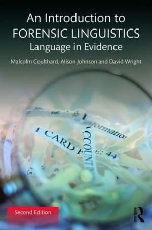 An Introduction to Forensic Linguistics: Language in Evidence de Malcolm Coulthard