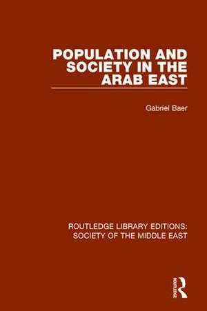 Population and Society in the Arab East de Gabriel Baer