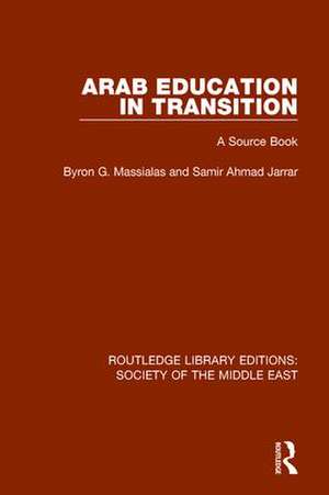 Arab Education in Transition: A Source Book de Byron G. Massialas