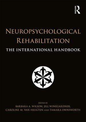 Neuropsychological Rehabilitation: The International Handbook de Barbara Wilson