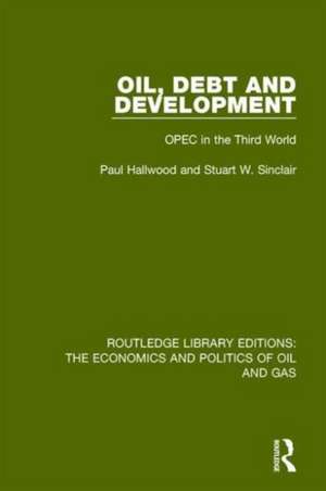 Oil, Debt and Development: OPEC in the Third World de Paul Hallwood