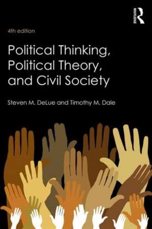 Political Thinking, Political Theory, and Civil Society de Steven M. Delue