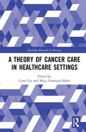 A Theory of Cancer Care in Healthcare Settings de Carol Cox