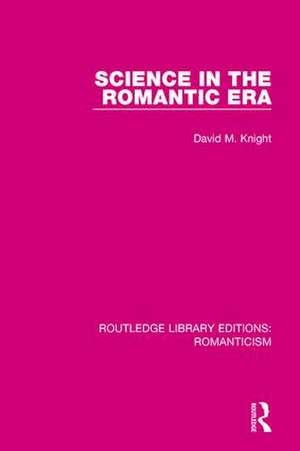 Science in the Romantic Era de David Knight