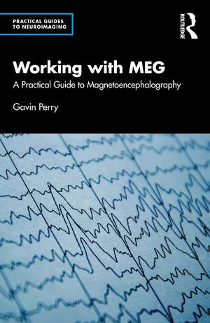 Working with MEG: A Practical Guide to Magnetoencephalography de Gavin Perry