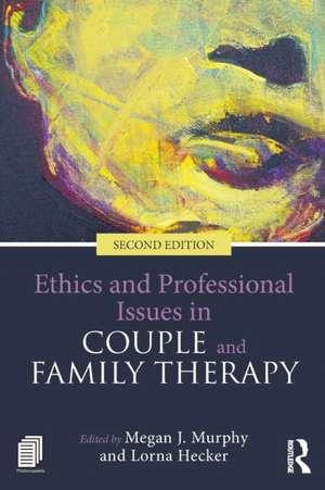 Ethics and Professional Issues in Couple and Family Therapy de Megan J. Murphy