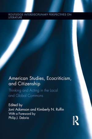 American Studies, Ecocriticism, and Citizenship: Thinking and Acting in the Local and Global Commons de Joni Adamson