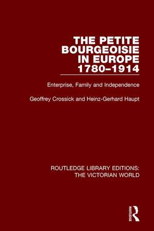 The Petite Bourgeoisie in Europe 1780-1914 de Geoffrey Crossick