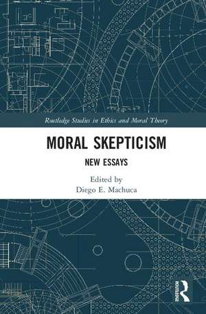 Moral Skepticism: New Essays de Diego E. Machuca