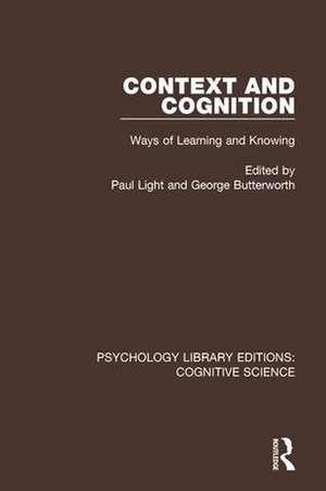 Context and Cognition: Ways of Learning and Knowing de Paul Light