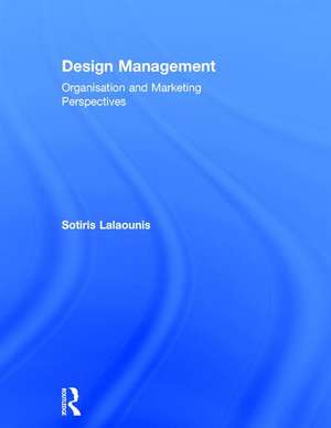 Design Management: Organisation and Marketing Perspectives de Sotiris Lalaounis