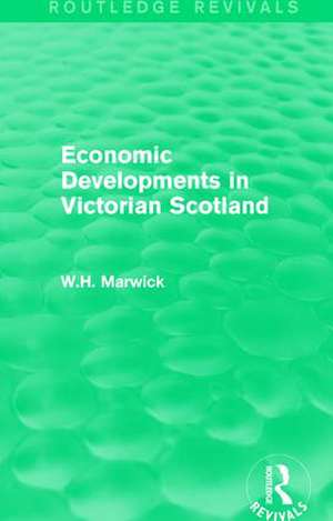 Economic Developments in Victorian Scotland de W.H. Marwick