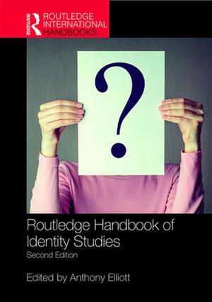 Routledge Handbook of Identity Studies de Anthony Elliott