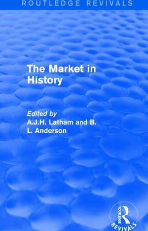 The Market in History (Routledge Revivals) de A.J.H. Latham