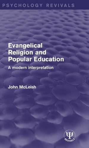 Evangelical Religion and Popular Education: A Modern Interpretation de John McLeish