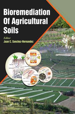 Bioremediation of Agricultural Soils de Juan C. Sanchez-Hernandez