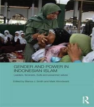 Gender and Power in Indonesian Islam: Leaders, feminists, Sufis and pesantren selves de Bianca J. Smith