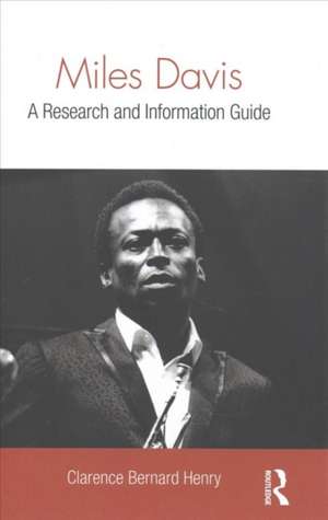 Miles Davis: A Research and Information Guide de Clarence Bernard Henry