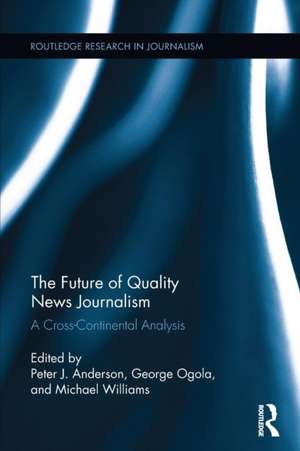 The Future of Quality News Journalism: A Cross-Continental Analysis de Peter J. Anderson