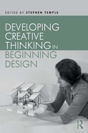 Developing Creative Thinking in Beginning Design de Stephen Temple