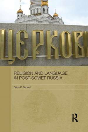 Religion and Language in Post-Soviet Russia de Brian P. Bennett