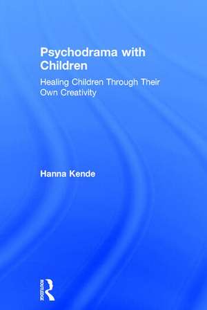 Psychodrama with Children de Hanna Kende