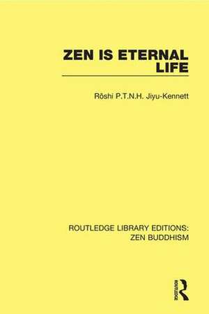 Zen is Eternal Life de Roshi P.T.N.H. Jiyu-Kennett