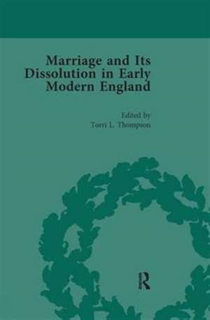 Marriage and Its Dissolution in Early Modern England, Volume 3 de Torri L Thompson