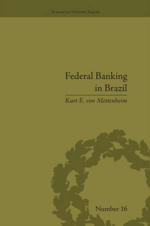 Federal Banking in Brazil: Policies and Competitive Advantages de Kurt e von Mettenheim