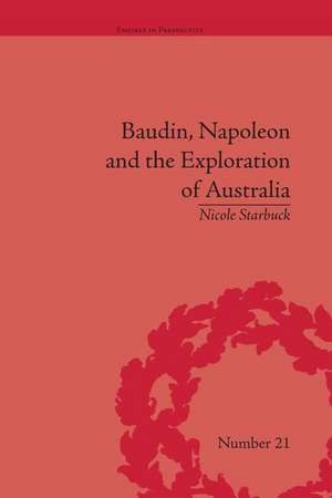 Baudin, Napoleon and the Exploration of Australia de Nicole Starbuck