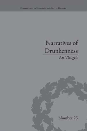 Narratives of Drunkenness: Belgium, 1830–1914 de An Vleugels