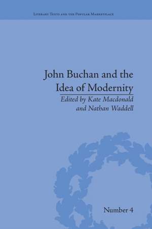 John Buchan and the Idea of Modernity de Kate MacDonald