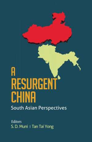 A Resurgent China: South Asian Perspectives de S. D. Muni