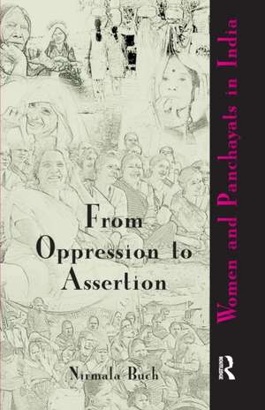 From Oppression to Assertion: Women and Panchayats in India de Nirmala Buch