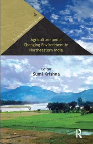 Agriculture and a Changing Environment in Northeastern India de Sumi Krishna