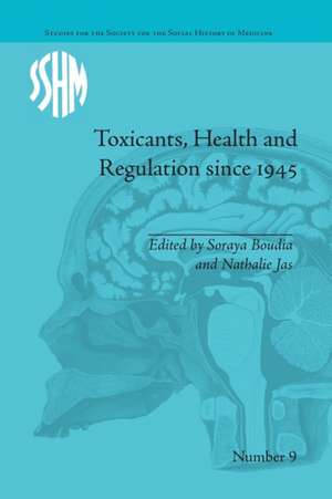 Toxicants, Health and Regulation since 1945 de Nathalie Jas