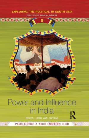 Power and Influence in India: Bosses, Lords and Captains de Pamela Price