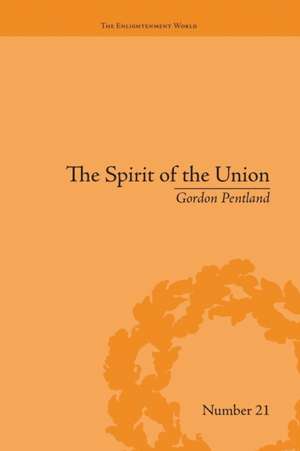 The Spirit of the Union: Popular Politics in Scotland de Gordon Pentland