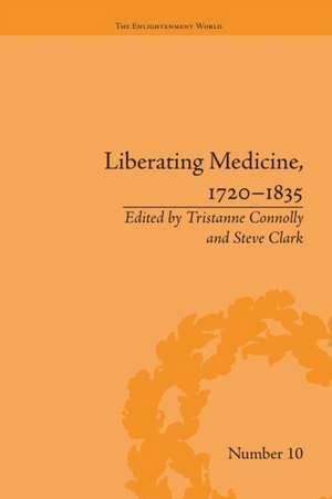 Liberating Medicine, 1720–1835 de Tristanne Connolly