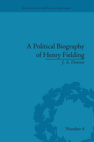 A Political Biography of Henry Fielding de J A Downie