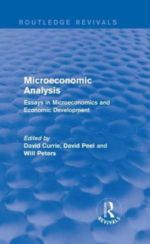 Microeconomic Analysis (Routledge Revivals): Essays in Microeconomics and Economic Development de David Currie