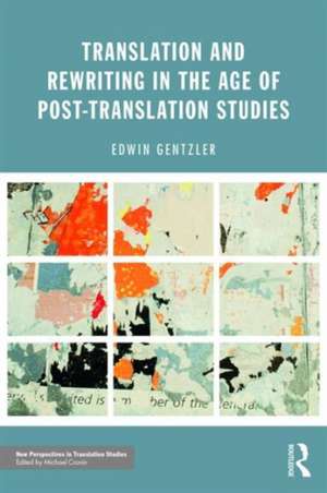 Translation and Rewriting in the Age of Post-Translation Studies de Edwin Gentzler