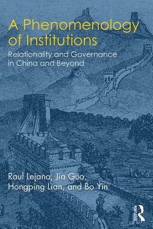 A Phenomenology of Institutions: Relationality and Governance in China and Beyond de Raul Lejano