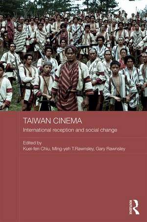 Taiwan Cinema: International Reception and Social Change de Kuei-fen Chiu