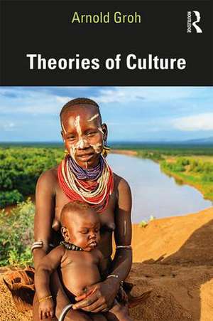 Theories of Culture de Arnold Groh