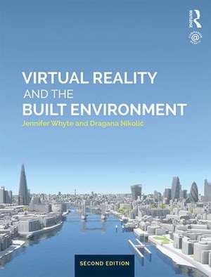 Virtual Reality and the Built Environment de Jennifer Whyte