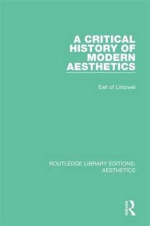 A Critical History of Modern Aesthetics de Earl of Listowel