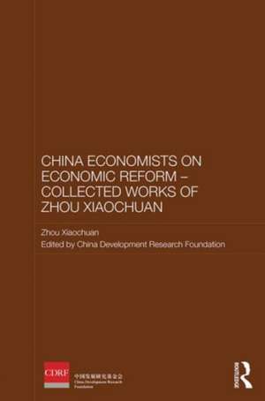 Chinese Economists on Economic Reform - Collected Works of Zhou Xiaochuan de Xiaochuan Zhou