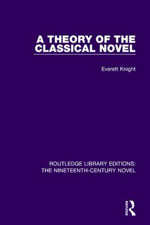 A Theory of the Classical Novel de Everett Knight