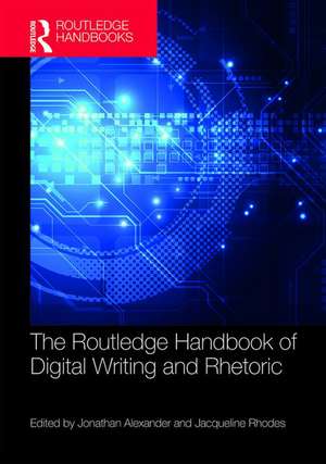 The Routledge Handbook of Digital Writing and Rhetoric de Jonathan Alexander